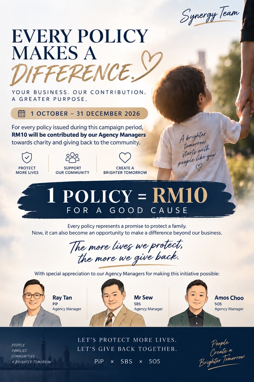 Every Policy Makes a Difference poster: a child holding a parent's hand, 1 October to 31 December 2026, 1 policy equals RM10 for a good cause, with Agency Managers Ray Tan, Mr Sew and Amos Choo